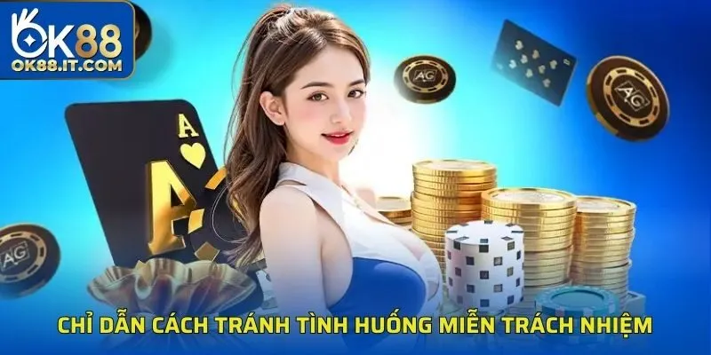 Chỉ dẫn cách tránh tình huống miễn trách nhiệm