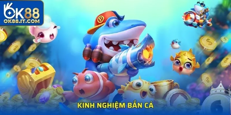 kinh nghiệm bắn cá