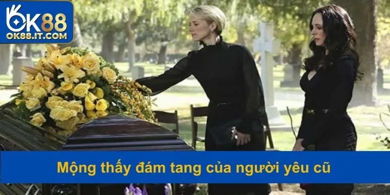 Thông điệp khi ngủ mơ thấy tang lễ người yêu cũ