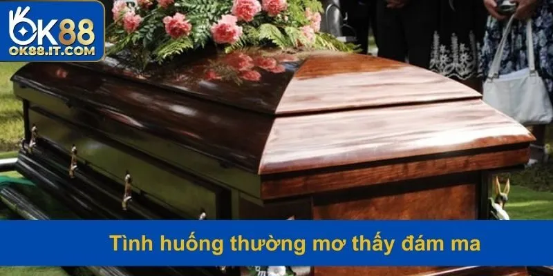 Các tình huống thường gặp trong mộng về tang lễ